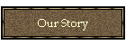 Our Story